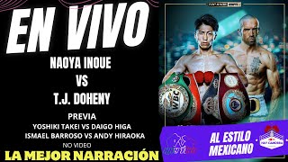 EN VIVO NAOYA INOUE VS TJ DOHENY  ISMAEL BARROSO VS ANDY HIRAOKA  LA MEJOR NARRACIÓN [upl. by Ikcim929]