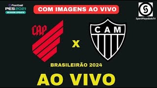 ATHLÉTICOPR X ATLÉTICOMG AO VIVO COM IMAGENS BRASILEIRÃO 2024  PES21 [upl. by Alan232]