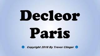 How To Pronounce Decleor Paris [upl. by Arvie]