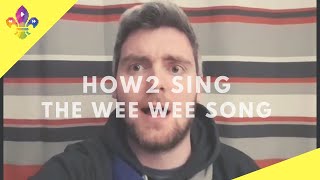 HOW2 SING The Wee Wee Song  SCOUTADELIC CampfireSong [upl. by Wershba]