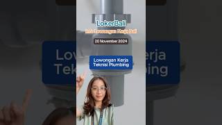 Lowongan kerja Teknisi Plumbing lokerbali lowongankerja loker lowongankerja2024 [upl. by Ariec]