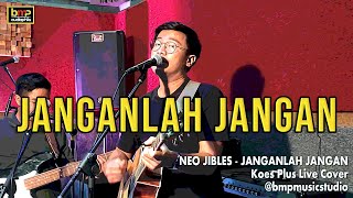 Neo Jibles  Janganlah Jangan Koes Plus [upl. by Naesed]