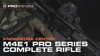 Knowledge Center M4E1 PRO Series Complete Rifle [upl. by Ahseyd468]