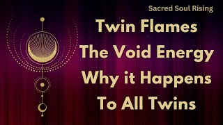 Twin Flames 🔥 Why Do All Twin Flames go through the Void Energy amp What Does it Mean ‼️ [upl. by Viviane]