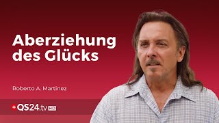 Die Aberziehung des Glücks  Roberto Antela Martinez  QS24 Gesundheitsfernsehen [upl. by Hayman]