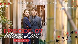 Intense Love  Episode 7  CDrama  UrduHindi  Zhang Yu Xi  Ding Yu Xi  Wu Yang  Streaming Now [upl. by Kori202]