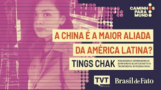 China maior aliado da América Latina  Tings Chak no Caminhos para o Mundo [upl. by Benji]