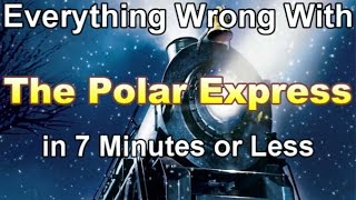 Everything Wrong With The Polar Express in 7 Minutes or Less [upl. by Alonzo]