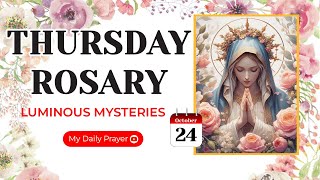 TODAY HOLY ROSARY LUMINOUS MYSTERIES ROSARY THURSDAY🌹OCTOBER 24 2024  PRAYER FOR COURAGE [upl. by Annayak445]