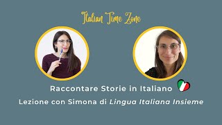 Raccontare Storie in Italiano  Lezione con Simona di Lingua Italiana Insieme [upl. by Nemhauser306]