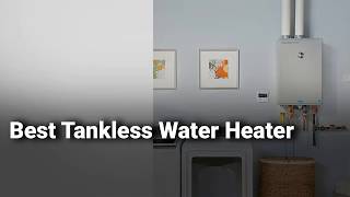 Best Tankless Water Heater [upl. by Billmyre]