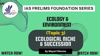 IAS Prelims  Environment Topic 3 Ecological Niche and Ecological Succession [upl. by Calica41]