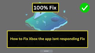 How to Fix quotXbox App Isnt Respondingquot Issue – Quick Solution [upl. by Roid]