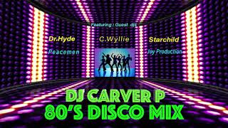 80s Disco Mix  DJ Carver PwithDr HydeStarchildC WyllieJoy ProductionPeacemen Int [upl. by Clemen42]