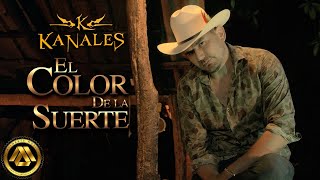 Kanales  El Color de La Suerte Video Oficial [upl. by Coy]