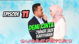 SERIES DEMI CINTA OWNER JADI KSRYAWAN WARNAI DUNIAKU  EPISODE 11 [upl. by Pasol]