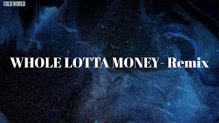 WHOLE LOTTA MONEY Remix Lyrics  BIA [upl. by Aissela115]