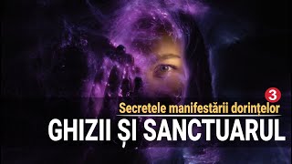 GHIZII SPIRITUALI ȘI SANCTUARUL INTERIOR  SECRETELE MANIFESTĂRII DORINȚELOR 3 [upl. by Maire16]