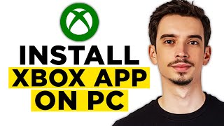 How To Install Xbox App On PC 2024  Step by Step Tutorial [upl. by Ashlin]