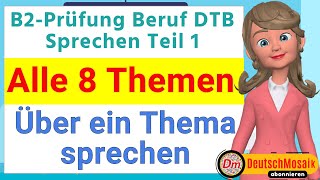 B2 Prüfung Beruf  Sprechen Teil 1  Über ein Thema sprechen  Alle 8 Themen [upl. by Risteau]