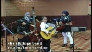 The Siblings Band  Senandung Hari Raya Untuk mu Cover [upl. by Aurelius]