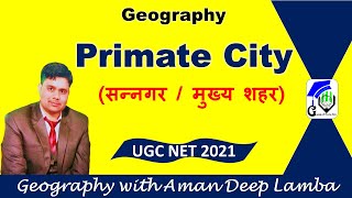 Primate City  सन्नगर  Settlement Geography  UGC NET Geography  UPSC  Amandeep Lamba [upl. by Link]