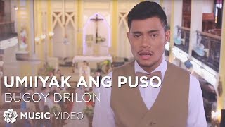 Umiiyak Ang Puso  Bugoy Drilon Music Video [upl. by Allimrac]