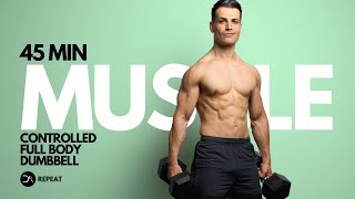 45 Min CONTROLLED Full Body Strength DUMBBELL Workout  Build amp Burn  Repeat [upl. by Laufer]