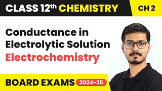 Conductance in Electrolytic Solution  Electrochemistry  Class 12 Chemistry Ch 2  CBSE 202425 [upl. by Dekow]