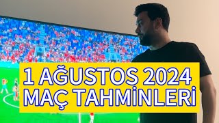 1 AĞUSTOS 2024 MAÇ TAHMİNLERİ [upl. by Daren]