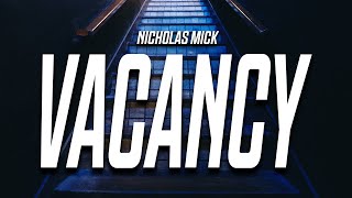 Nicholas Mick  Vacancy Lyrics [upl. by Akirdnwahs]