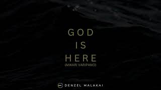 God Is Here Mwari Varipano  Official Audio  Denzel Malakai [upl. by Davie]