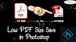 How to Save PDF in Photoshop Small Size Full Details ✍️Clear Subtitles ✍️ [upl. by Krik]