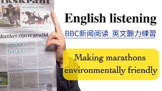 【每日英文听力练习】BBC英文新闻阅读《 Making marathons environmentally friendly 》 英文文章阅读练习 英文口语练习 英文教学 [upl. by Patrizio]