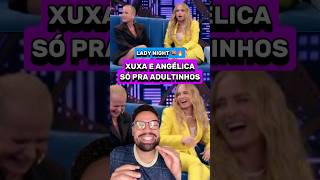 Lady Night com XUXA e ANGÉLICA é HISTÓRICO  Melhores Momentos [upl. by Taryne]