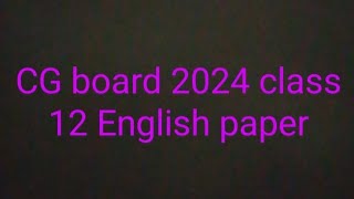 CG board 2024 class 12 English अंग्रेजी paper [upl. by Nycila]