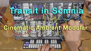 Cinematic Modular TRANSIT in SOMNIA Eurorack feat Cosmos Quencer Disting EX Poly Cinematic OCHD [upl. by Anilegnave]