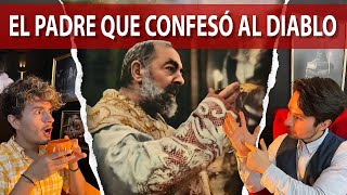 PADRE PIO EL PADRE QUE CONFESÓ AL DIABLO  EL ANTIPODCAST [upl. by Aerdnahc]