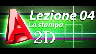 Autocad 2d Tutorial  Lezione 04  La stampa [upl. by Nonnairb]