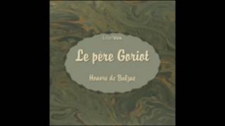 Le Père Goriot La Comédie Humaine  Honoré de Balzac  AudioBook FR [upl. by Papert814]