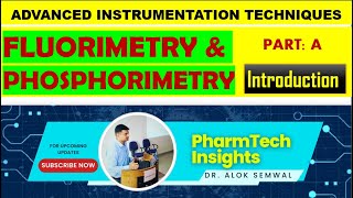 Fluorimetry and Phosphorimetry  Detailed lecture on Introduction to Fluorimetry and Phosphorimetry [upl. by Zanlog282]