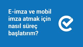 Eİmza ve Mobil İmza Atmak için Etikimza Platformu Üzerinden Yeni İmza Sürecini Nasıl Başlatırım [upl. by Einot]