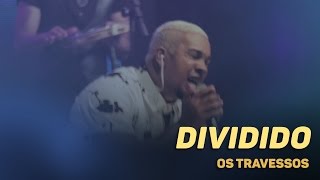 Os Travessos  Dividido 20 Anos  Ao vivo [upl. by Nangatrad525]