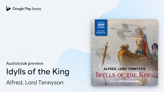 Idylls of the King by Alfred Lord Tennyson · Audiobook preview [upl. by Niarb828]