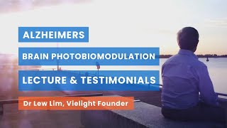 Brain Photobiomodulation for Alzheimers and Dementia Lecture and Testimonials [upl. by Thorbert]