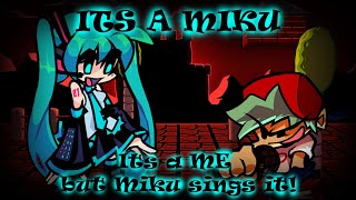 ITS A MIKU  its a me but Miku sings it FNF Cover [upl. by Sucramat]