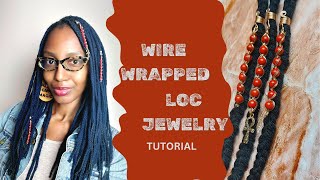 Wire Wrapped Loc Jewelry Tutorial [upl. by Anisamot]