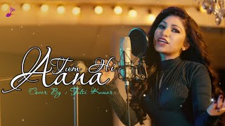 Tum Hi Aana LYRICS Marjaavaan  Tulsi Kumar  Sidharth MTara S  Hindi Cover Song [upl. by Pasahow]