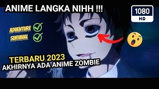 ANIME LANGKA 2023 ADA ANIME ZOMBIE  INI DIA TANGGAL RILISNYA [upl. by Arfihs573]