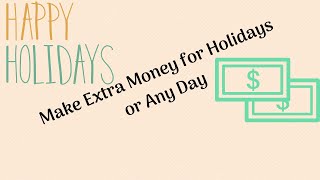 How to Make Extra Money for the Holidays or Any Day [upl. by Platto]